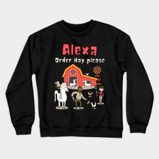 Alexa Order Hay Please Crewneck Sweatshirt